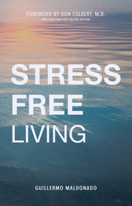 Stress-Free Living book by Guillermo Maldonado