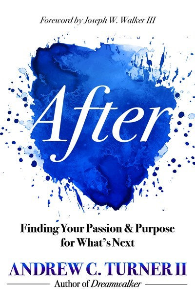 After: Finding Your Passion and Purpose for What's Next