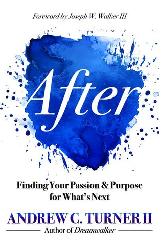 After: Finding Your Passion and Purpose for What's Next