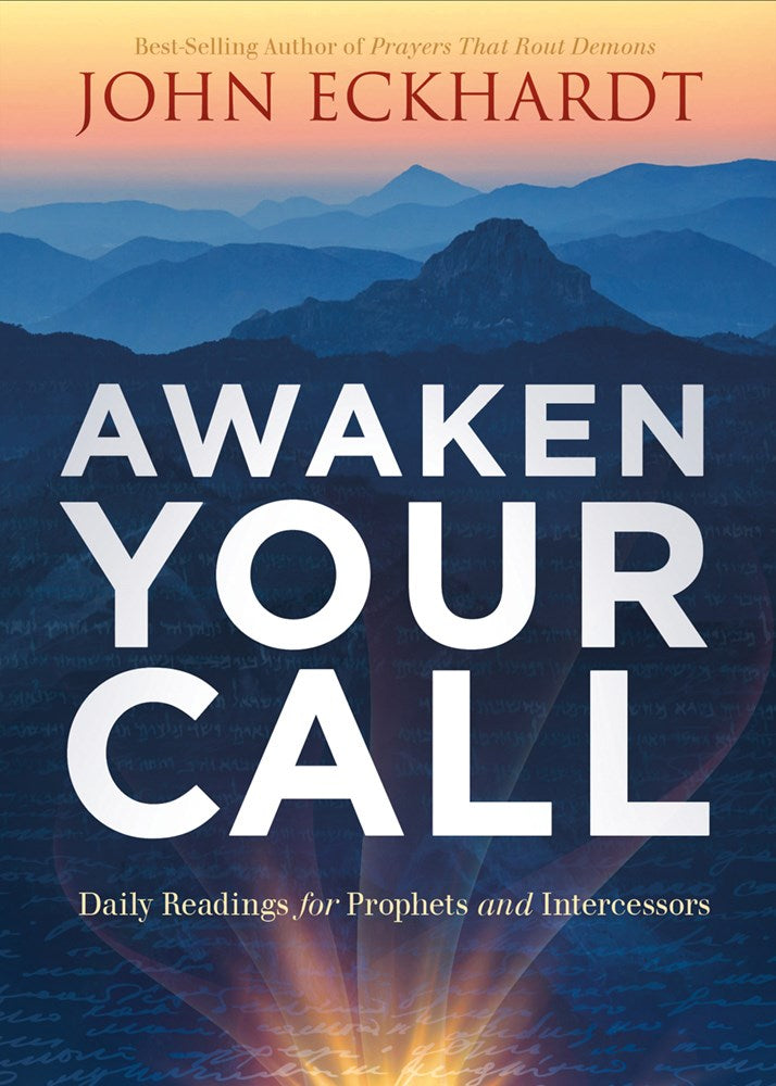 Awaken Your Call: Daily Readings for Prophets and Intercessors by John Eckhardt