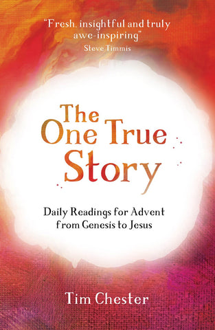 One True Story: Daily Readings for Advent from Genesis to Jesus