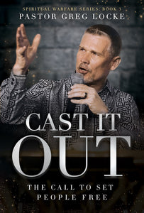 Cast It Out: The Call to Set People Free (Spiritual Warfare Series: Book 3)