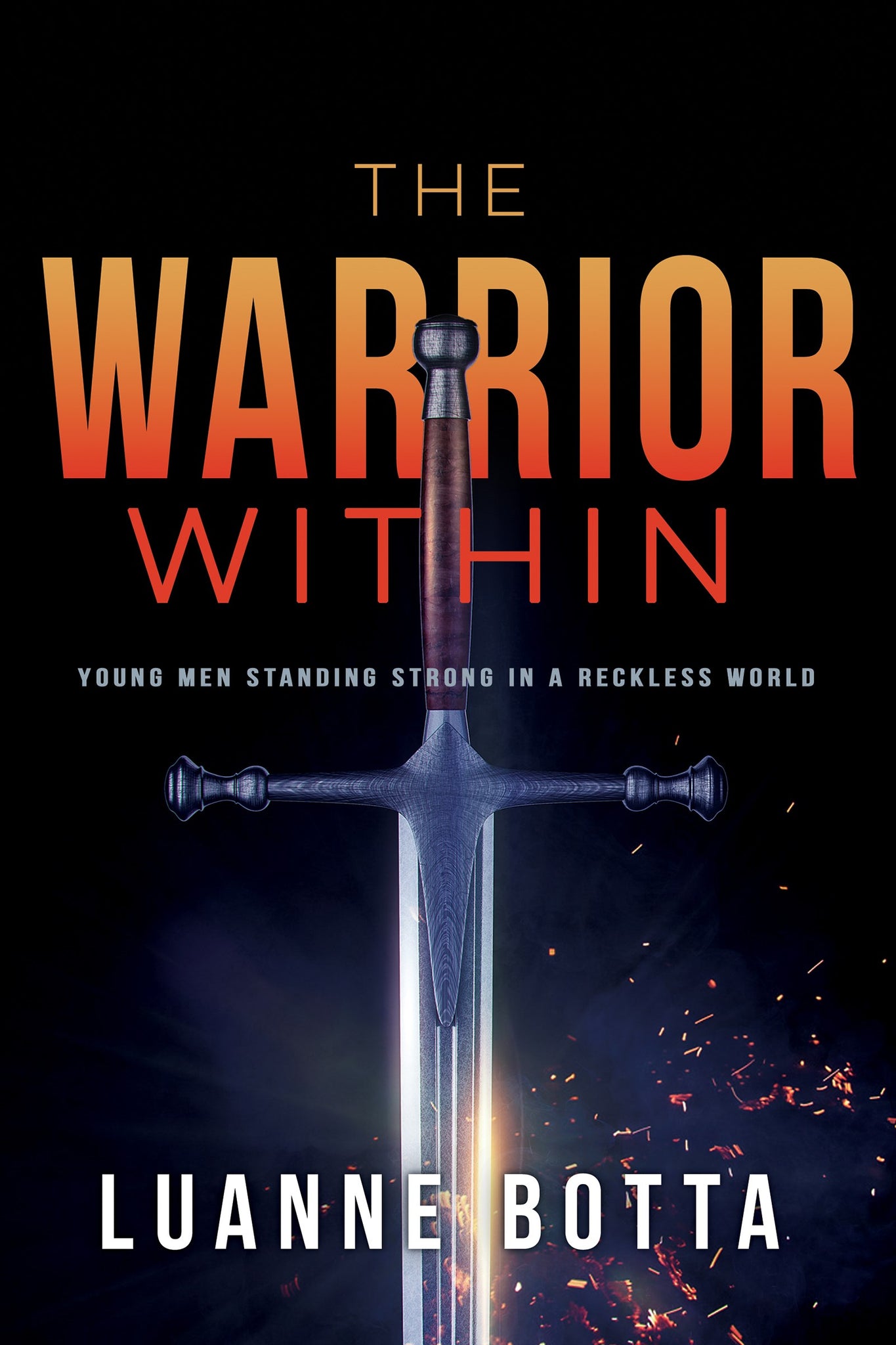 The Warrior Within: Young Men Standing Strong in a Reckless World