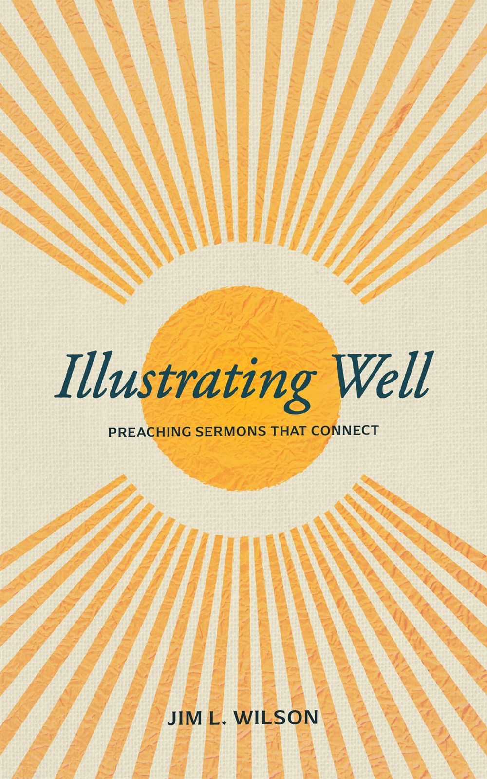 Illustrating Well: Preaching Sermons that Connect