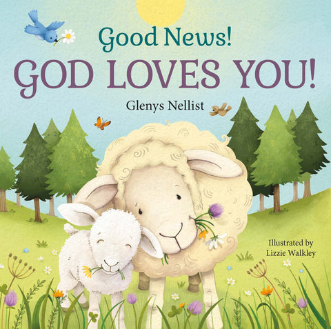 Good News! God Loves You! (Our Daily Bread for Kids Presents): A Heartwarming Board Book of God's Love for Ages 1-4