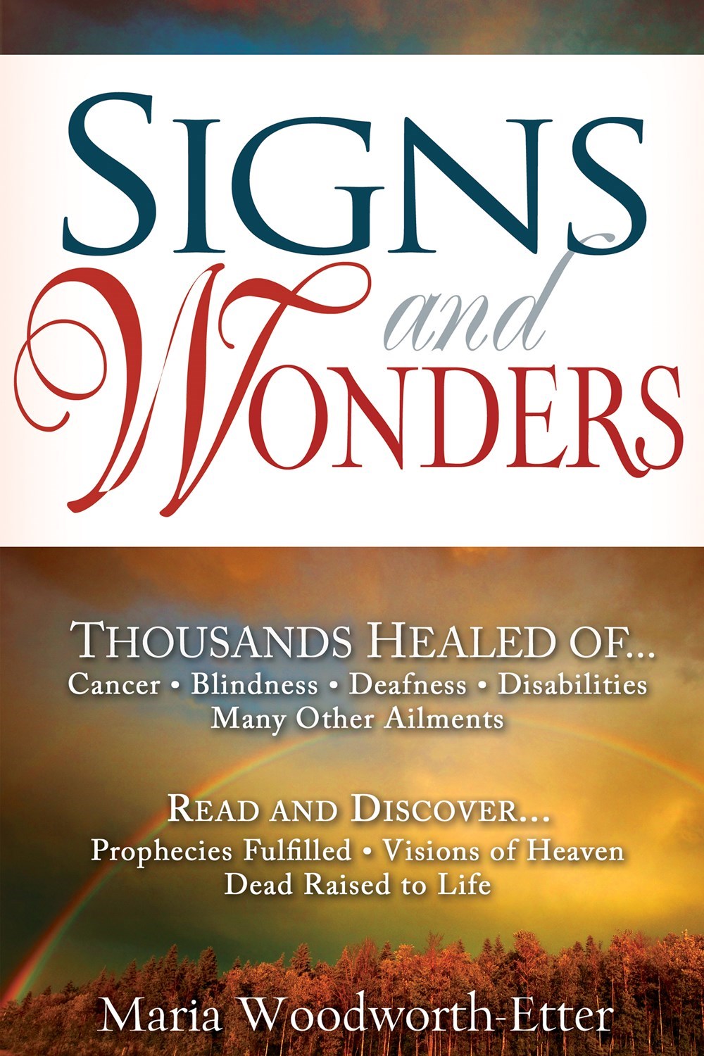 Signs & Wonders: Read and Discover... Prophecies Fulfilled, Visions of Heaven, Dead Raised to Life