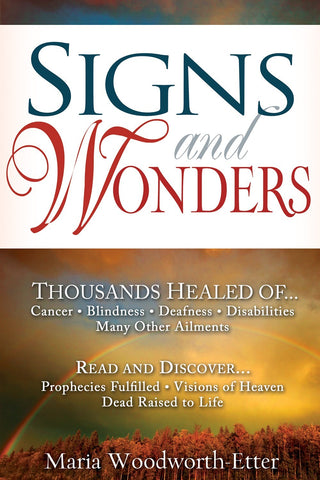 Signs & Wonders: Read and Discover... Prophecies Fulfilled, Visions of Heaven, Dead Raised to Life