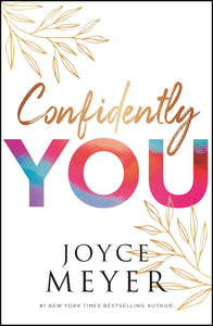 Confidently You by  New York Times Bestselling Author Joyce Meyer