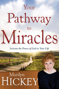 Your Pathway to Miracles: Activate the Power of God in Your Life