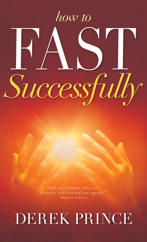 How to Fast Successfully by: Derek Prince