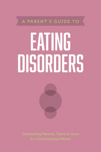 A Parents Guide to Eating Disorders (Axis)