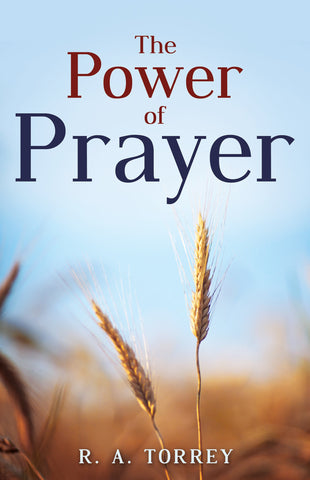 The Power of Prayer (Paperback) by R. A. Torrey