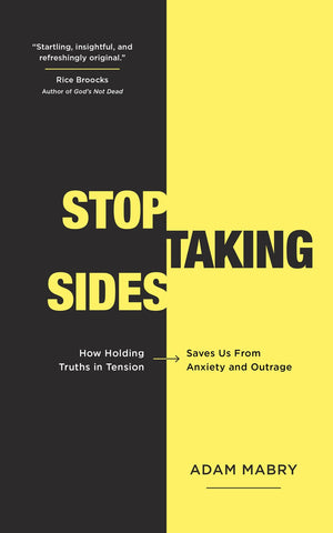 Stop Taking Sides: How Holding Truths in Tension Saves Us from Anxiety and Outrage