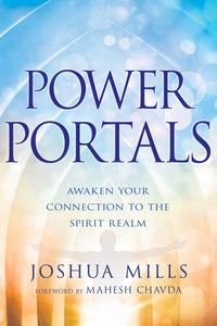 Power Portals: Awaken Your Connection To The Spirit Realm