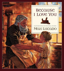 Because I Love You by Max Lucado, Illustrated by Mitchell Heinze: A Timeless Tale of Divine Love and Protection