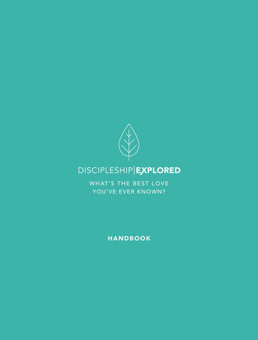 Discipleship Explored Handbook: What's the best love you've ever known? (Course/curriculum/series in Philippians for new believers looking at following Jesus/what the Christian life looks like)