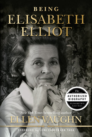 Being Elisabeth Elliot: The Authorized Biography of Elisabeth’s Later Years