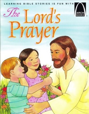 The Lord's Prayer: Teaching Children How to Pray (Arch Books)