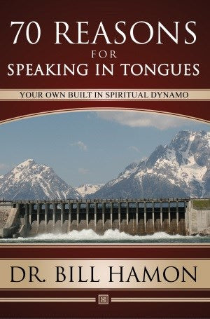 70 Reasons for Speaking in Tongues: Your Own Built-In Spiritual Dynamo