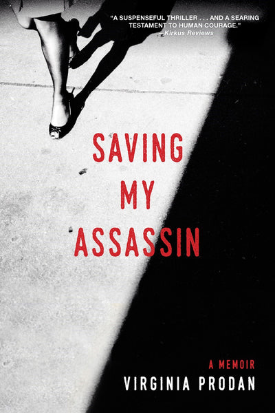 Saving My Assassin: A Memoir – The Unforgettable Story of Virginia Prodan’s Search for Truth and Defiance Against Evil (Softcover Edition)