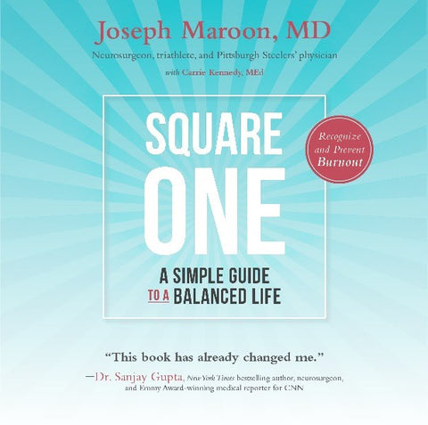 Square One: A Simple Guide to a Balanced Life - 2nd Edition by Dr. Joseph Maroon