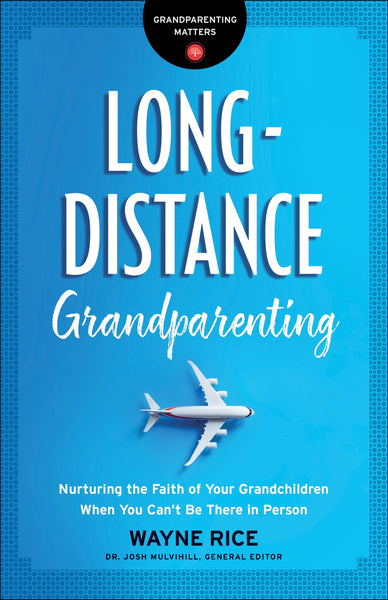 Long-Distance Grandparenting: Nurturing the Faith of Your Grandchildren When You Can't Be There in Person - Practical Tips for Building Strong Bonds and Encouraging Spiritual Growth