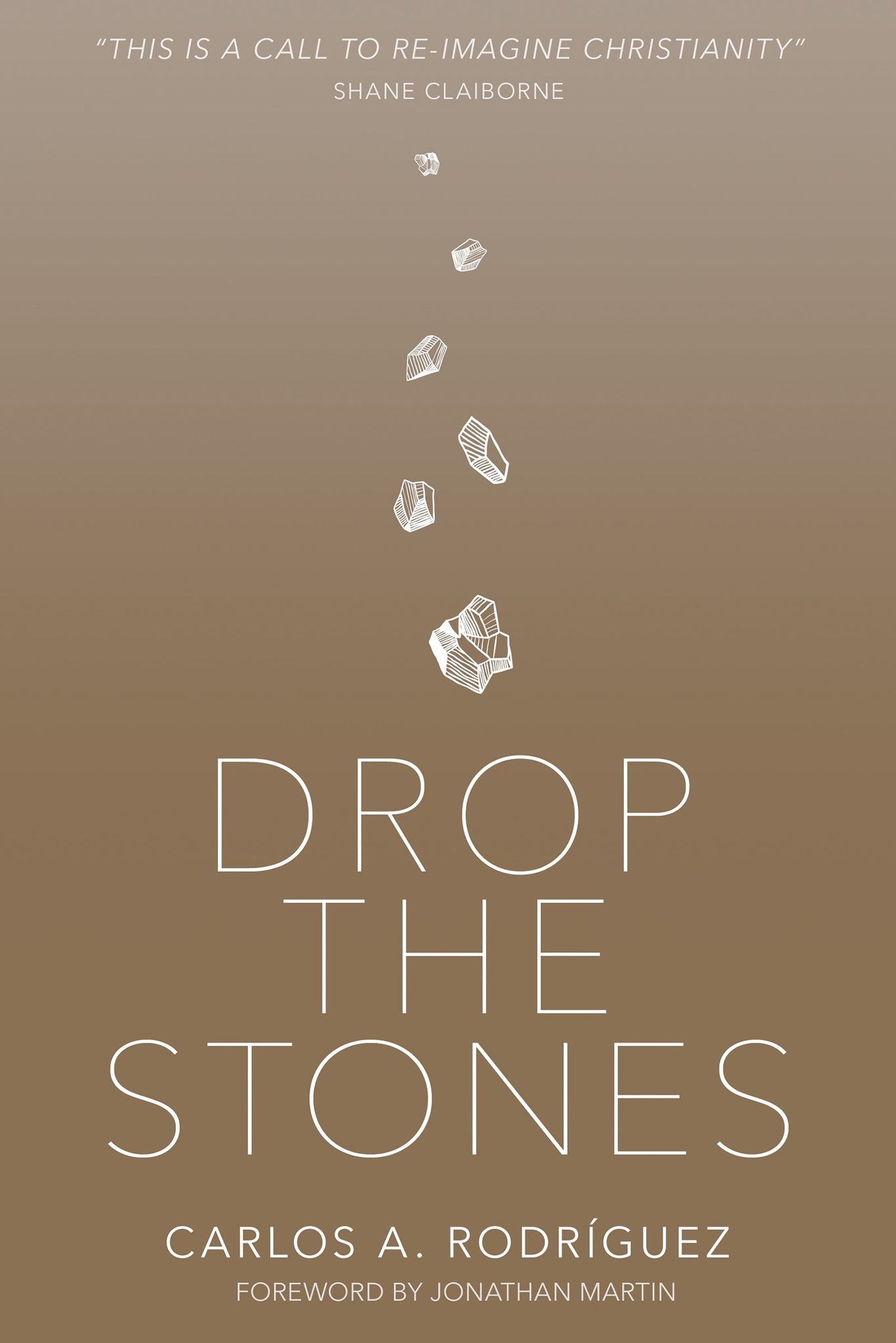 Drop The Stones by Rodriguez Carlos