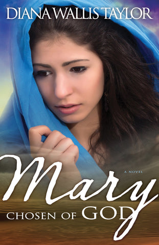 Mary: Chosen of God by Diana Wallis Taylor