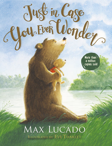 Just In Case You Ever Wonder (Repack) | Max Lucado’s Heartfelt Classic with New Artwork, A Timeless Reminder of God’s Unconditional Love for Children