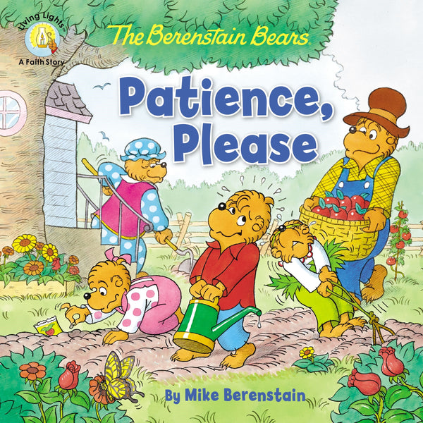 The Berenstain Bears: Patience, Please - A Lesson in Growing Gardens and Patience (Living Lights Series)