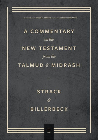 Commentary on the New Testament from the Talmud and Midrash - VOL 3