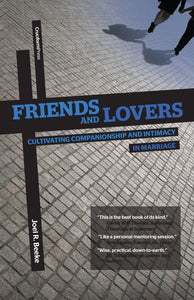 Friends and Lovers: Cultivating Companionship and Intimacy in Marriage