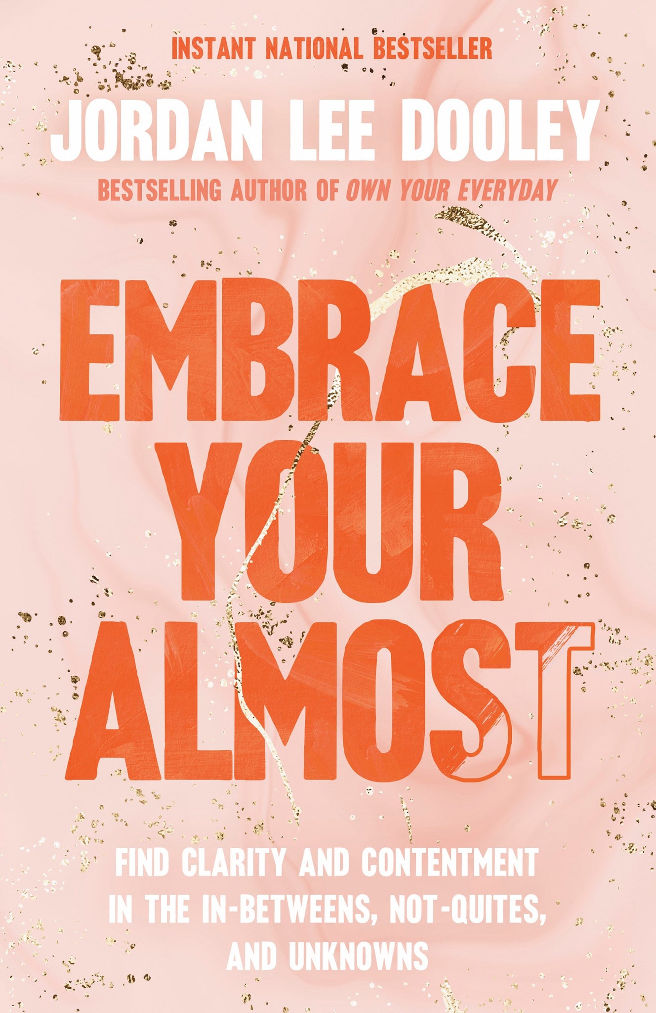 Embrace Your Almost: Find Clarity and Contentment in the In-Betweens, Not-Quites, and Unknowns