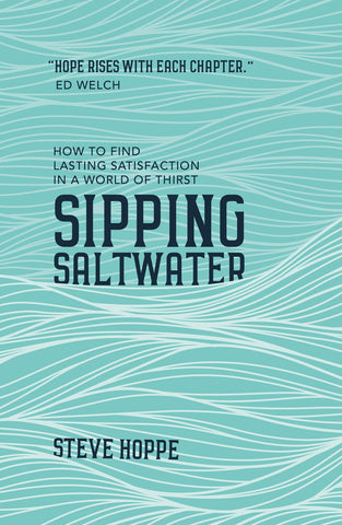 Sipping Saltwater: How To Find Lasting Satisfaction In A World Of Thirst