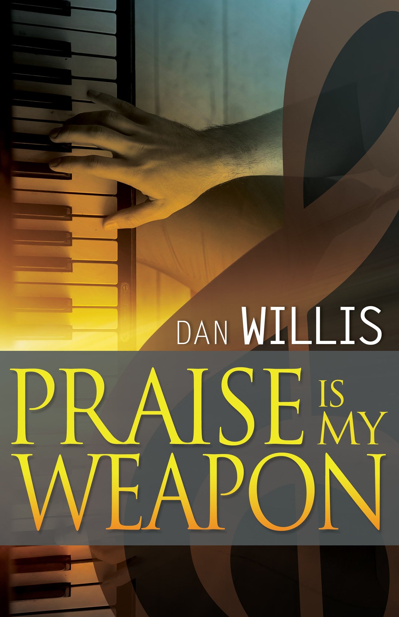 Praise is My Weapon by Dan Willis, Paperback