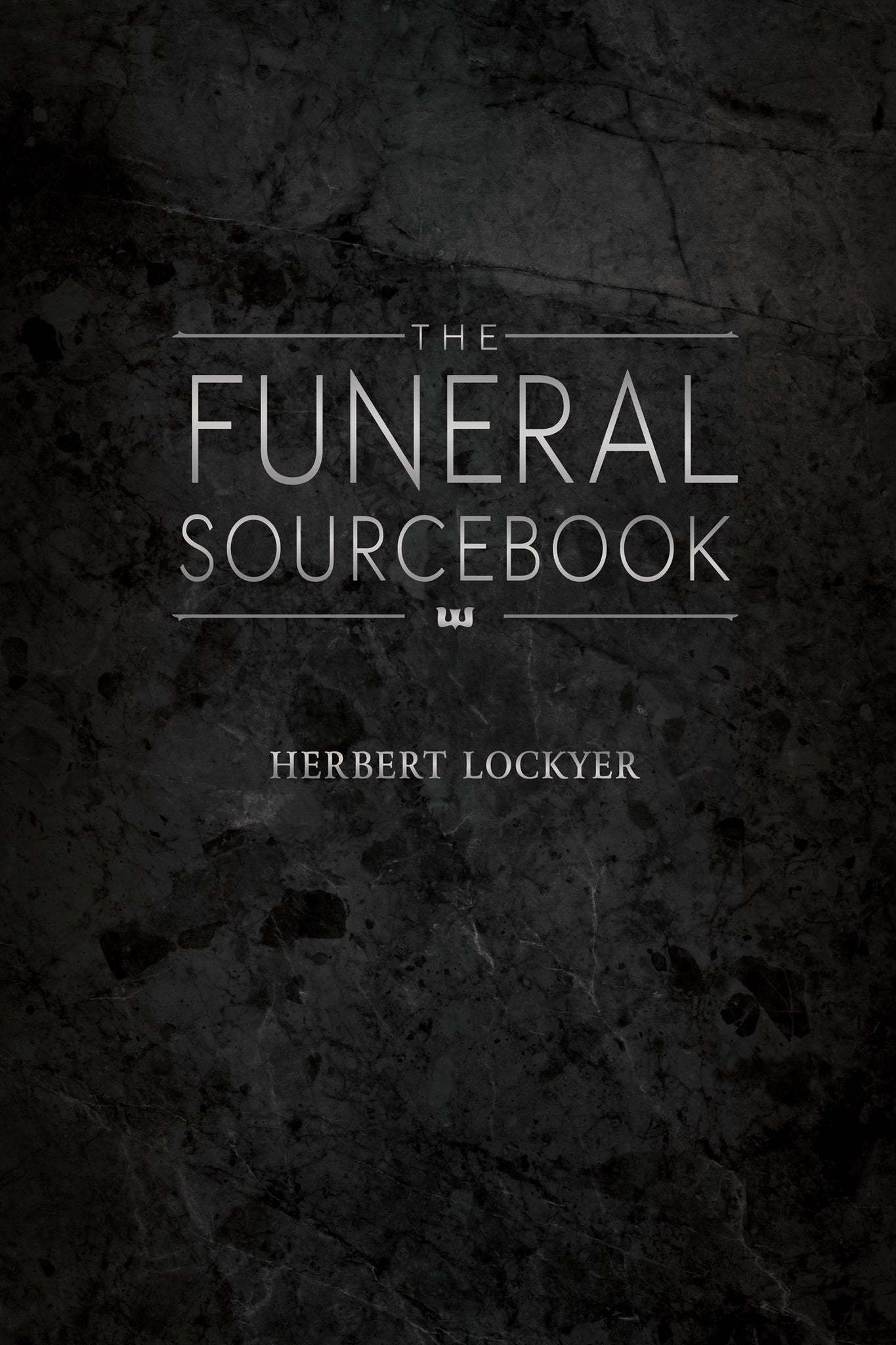 The Funeral Sourcebook by Herbert Lockyer