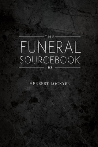 The Funeral Sourcebook by Herbert Lockyer