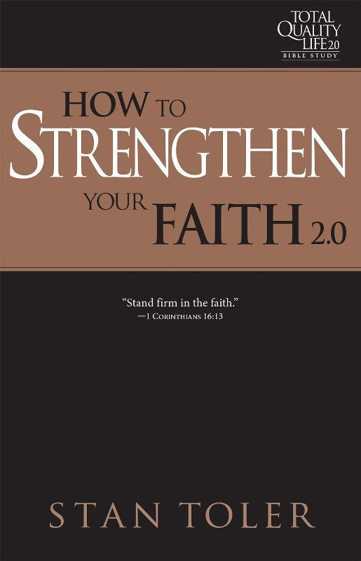 How to Strengthen Your Faith (TQL 2.0 Bible Study Series): Strategies For Purposeful Living