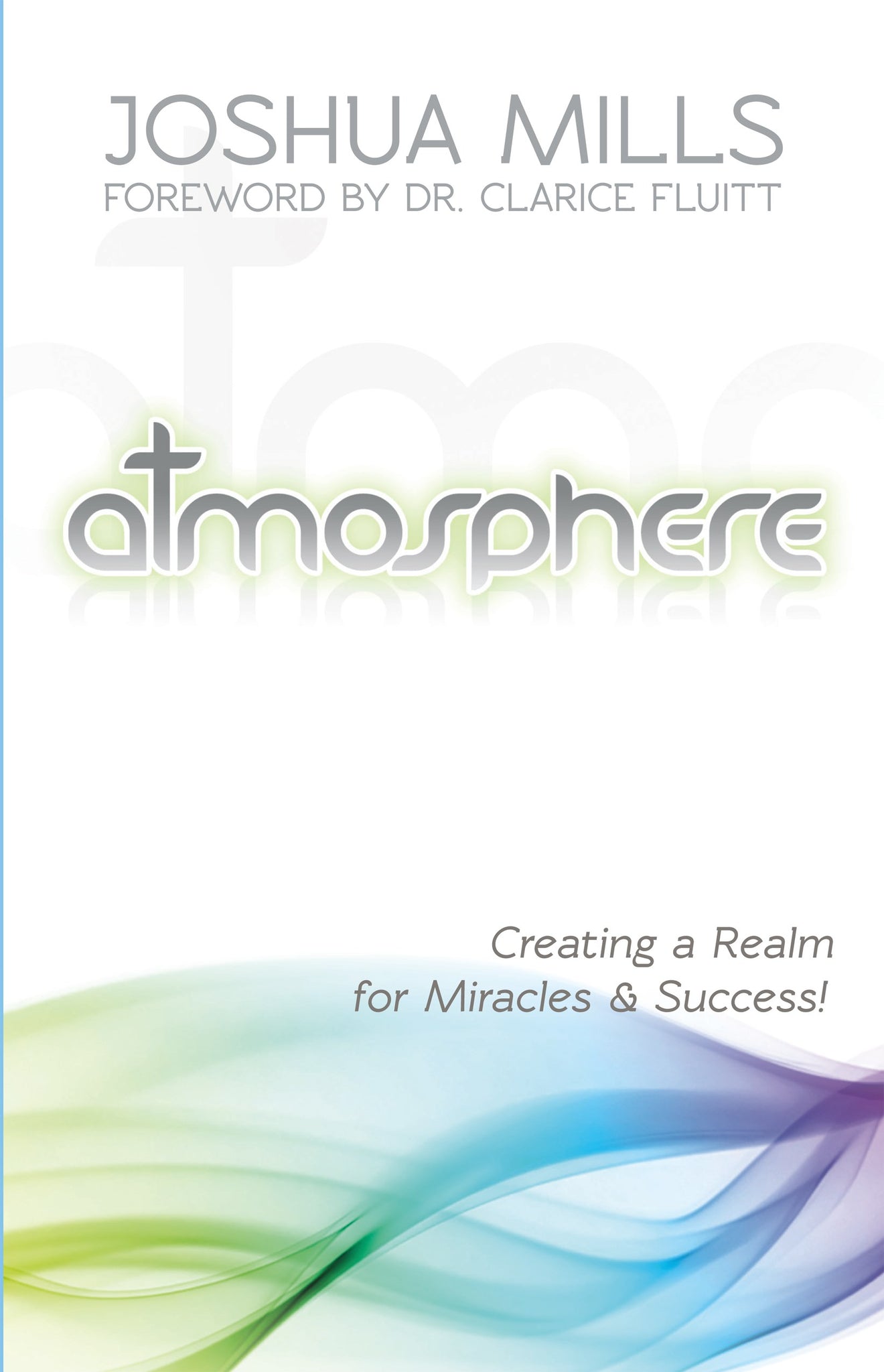 Atmosphere: Creating a Realm for Miracles & Success