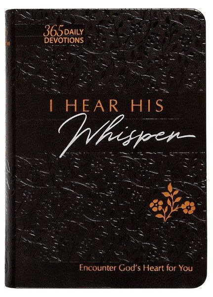 I Hear His Whisper Faux Leather: Encounter God's Heart for You - 365 Daily Devotions