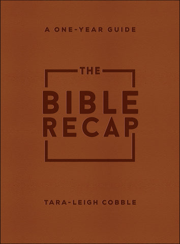 The Bible Recap: A One-Year Guide to Understanding Scripture by Tara-Leigh Cobble (Deluxe Edition, Brown Imitation Leather)