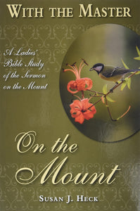 With the Master on the Mount: A Ladies' Bible Study of the Sermon on the Mount