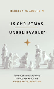 Is Christmas Unbelievable?: Four Questions Everyone Should Ask About the World's Most Famous Story (Evangelistic book to give away showing historical ... Jesus providing evidence for rational belief)