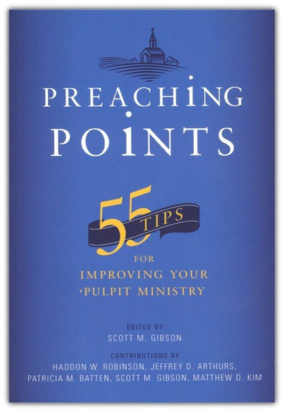 Preaching Points: 55 Tips for Improving Your Pulpit Ministry