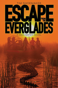 Escape From The Everglades (A High Water Novel): A Thrilling Mystery of Survival and Friendship in Southern Florida