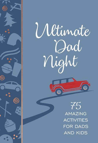 Ultimate Dad Night: 75 Amazing Activities for Dads and Kids - Family Adventures to Bring Your Family Closer to God