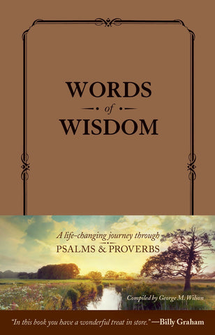 Words of Wisdom: A Life-Changing Journey Through Psalms and Proverbs by Dr. Billy Graham (LeatherLike Edition)