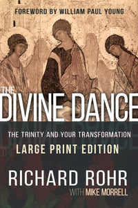 The Divine Dance: The Trinity and Your Transformation (Large Print Edition)