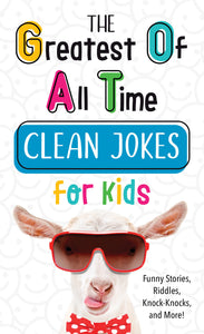 The Greatest Of All Time Clean Jokes For Kids