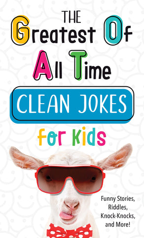 The Greatest Of All Time Clean Jokes For Kids